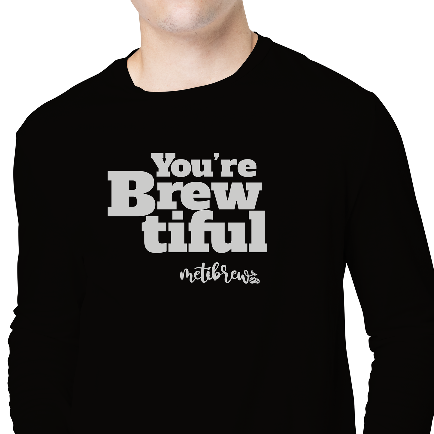 You're Brewtiful Unisex Long Sleeve Tee