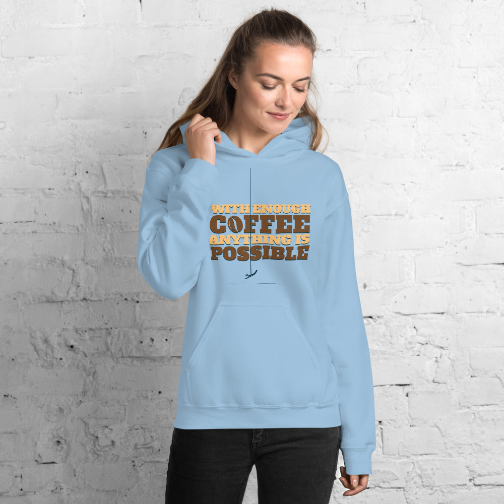 With Coffee Anything is Possible Unisex Hoodie