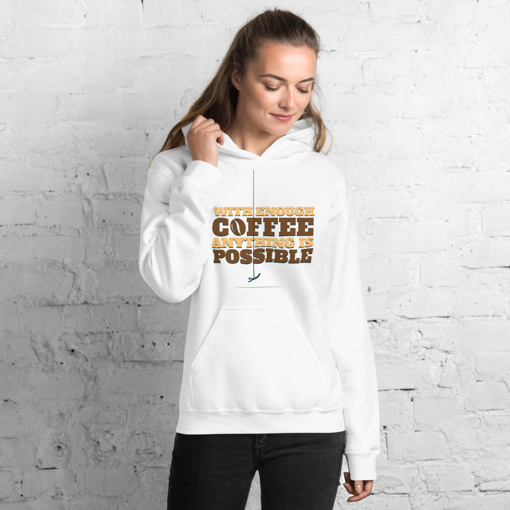 With Coffee Anything is Possible Unisex Hoodie