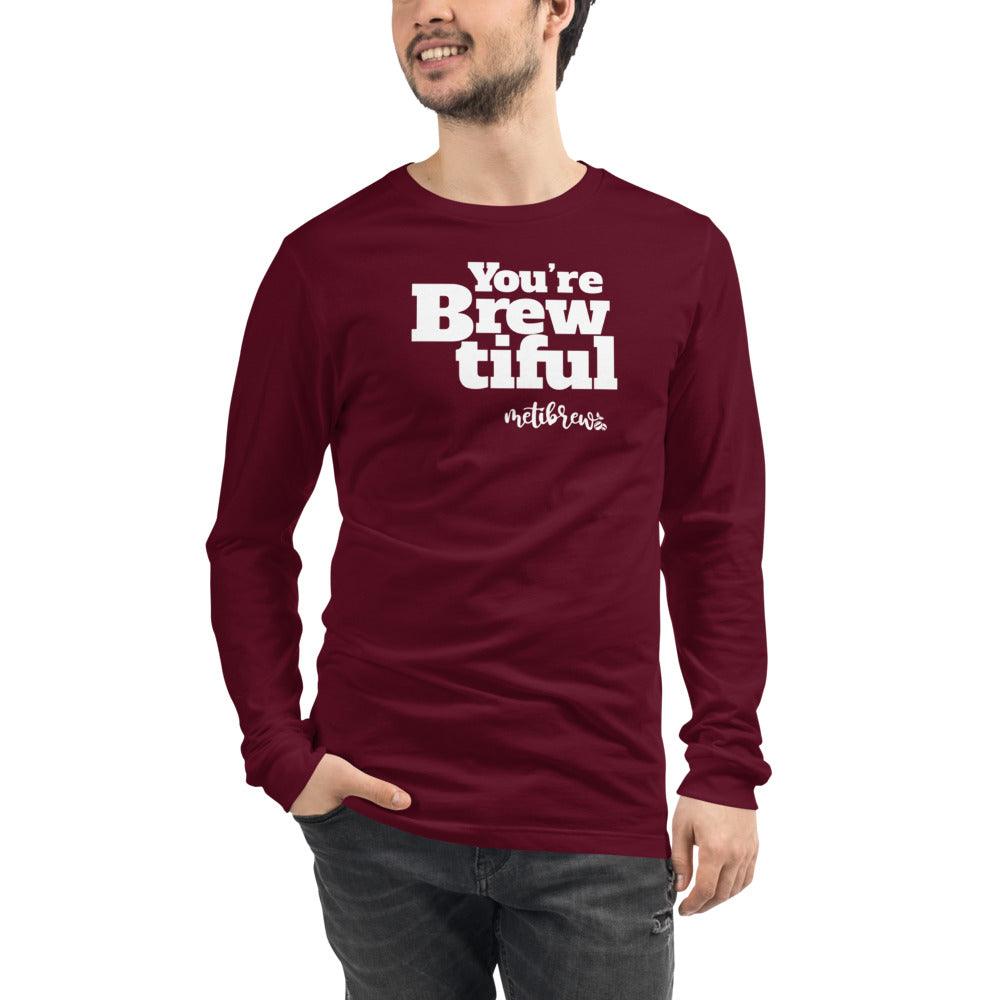 You're Brewtiful Unisex Long Sleeve Tee