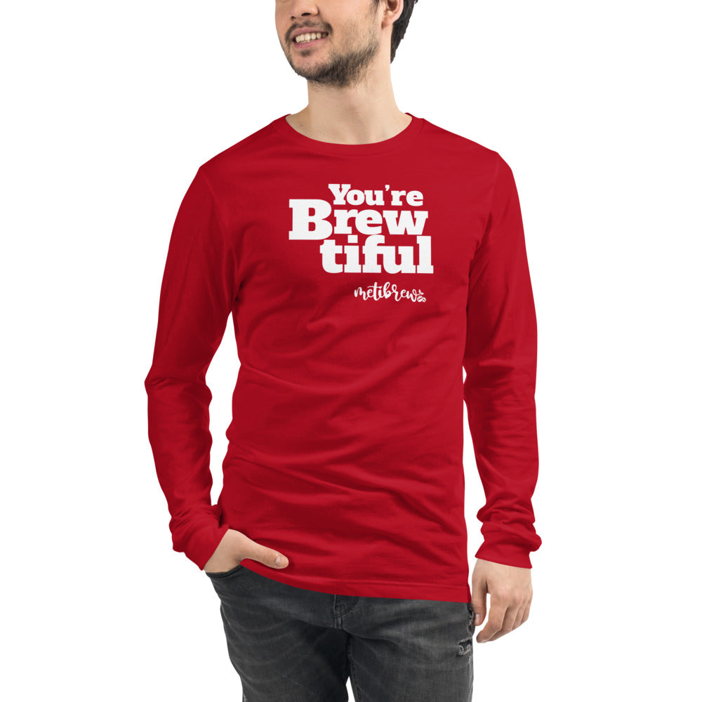 You're Brewtiful Unisex Long Sleeve Tee