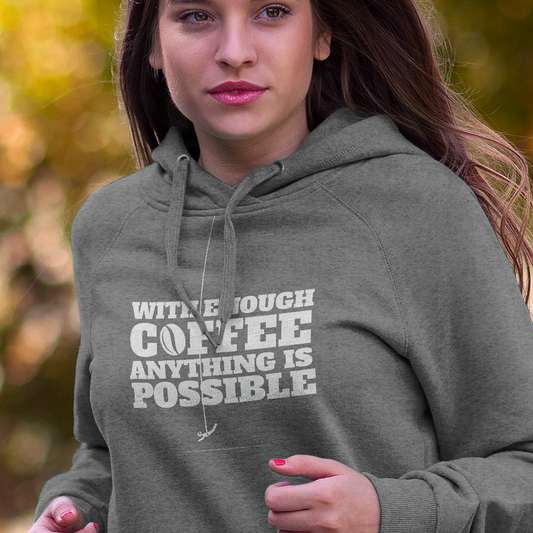 With Coffee Anything is Possible Unisex Hoodie