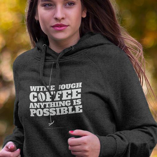 With Coffee Anything is Possible Unisex Hoodie