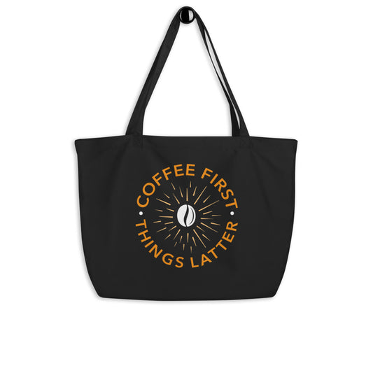 Coffee first things latter Large organic tote bag