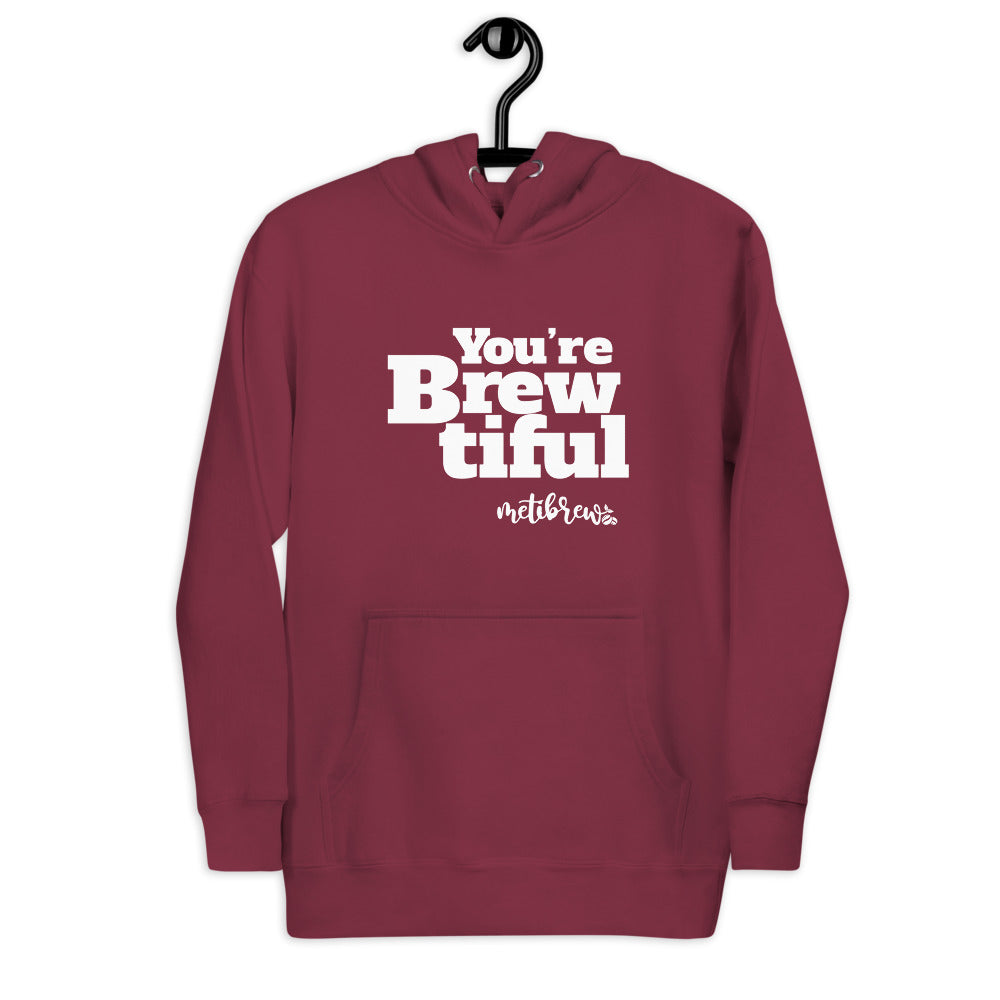 You're  Brewtiful Unisex Hoodie * FREE SHIPPING