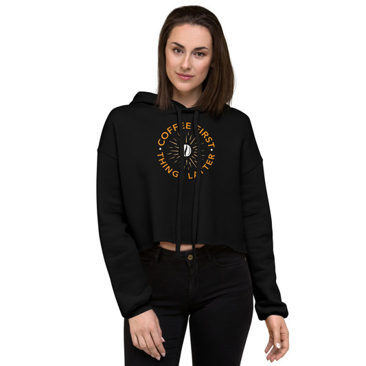 Coffee First Things Latter Crop Hoodie