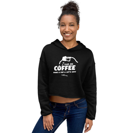 We Run On Coffee Crop Hoodie