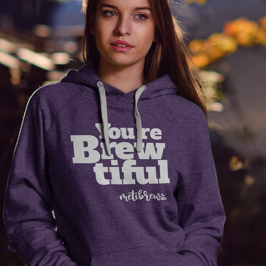You're  Brewtiful Unisex Hoodie * FREE SHIPPING